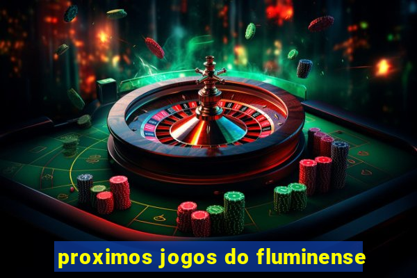 proximos jogos do fluminense